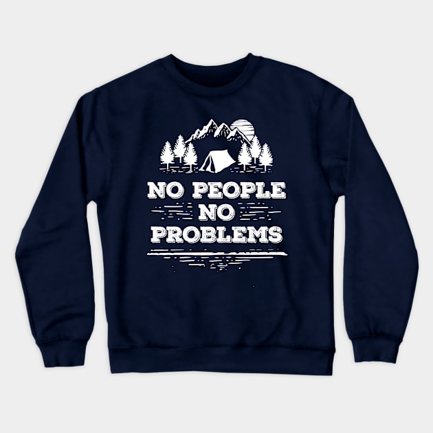 NO People NO Problems - Introvert Camping Shirt Crewneck Sweatshirt by bicone